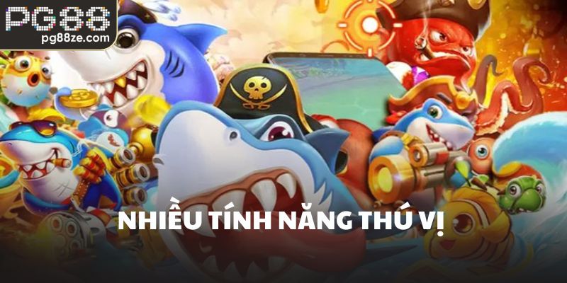 Nhiều tính năng thú vị 