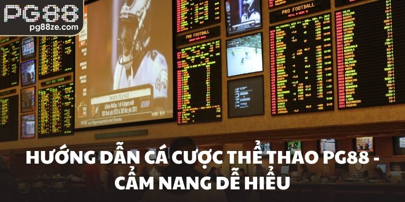 Hướng dẫn cá cược thể thao PG88 - Cẩm nang dễ hiểu