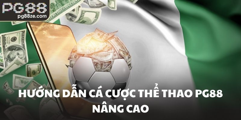 Hướng dẫn cá cược thể thao PG88 nâng cao