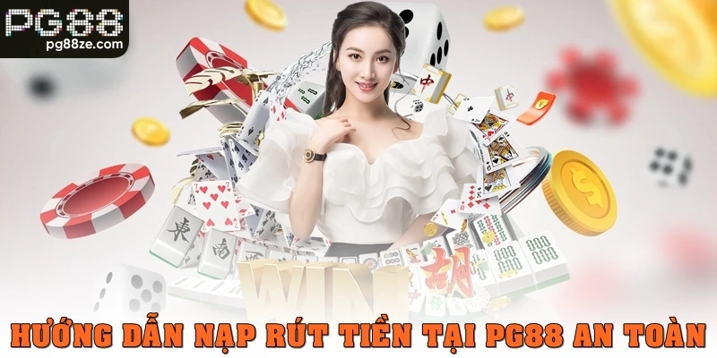 huong-dan-nap-rut-tien-tai-pg88-an-toan