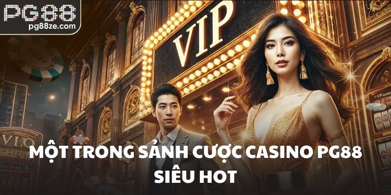 Một trong sảnh cược Casino PG88 siêu hot